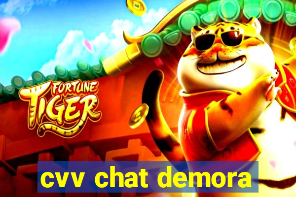 cvv chat demora